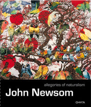 Load image into Gallery viewer, John Newsom: Allegories of Naturalism